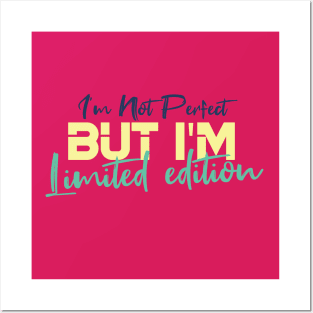 I'm Not Perfect But I'm Limited Edition Posters and Art